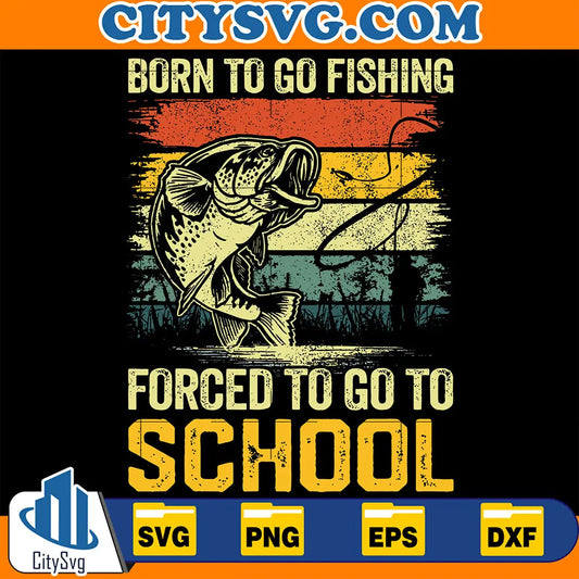 BornToGoFishingForcedToGoToSchoolSvg