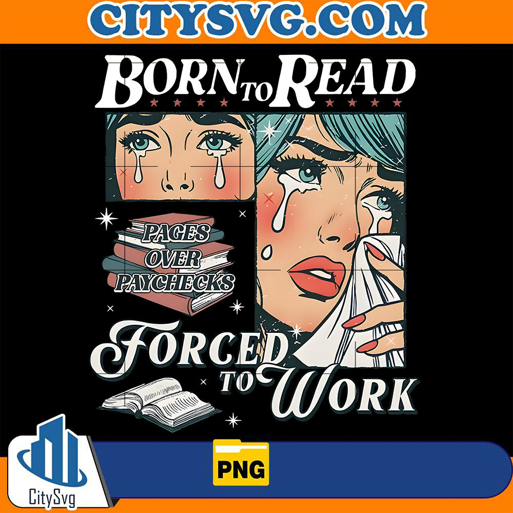 BornToReadBookishPagesOverPaychecksForgedToWorkPng