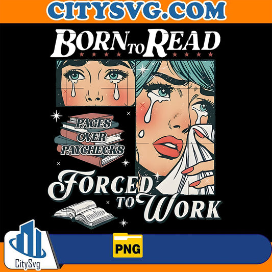 BornToReadBookishPagesOverPaychecksForgedToWorkPng