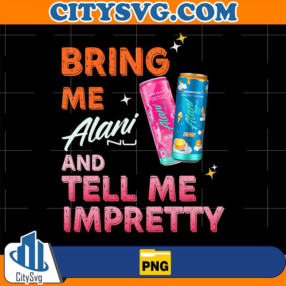 Bring Me Alani And Tell Me Impretty Png CitySvg