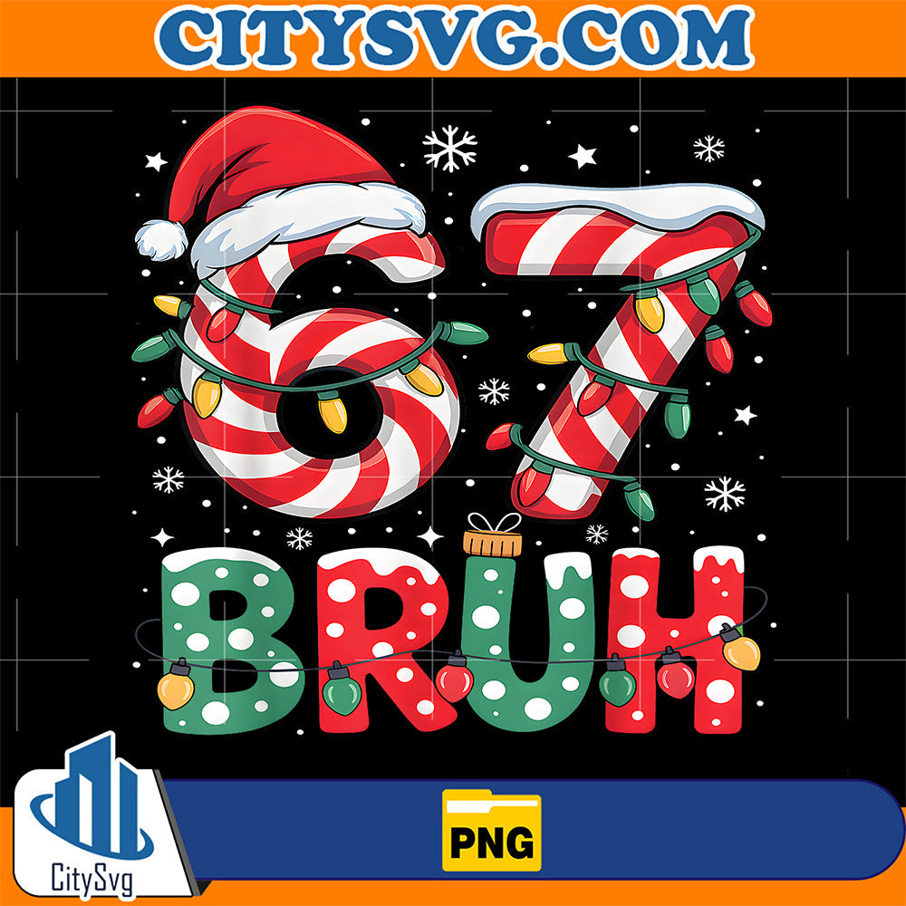 Bruh 67 Six Seven 6 7 Meme Christmas Png CitySvg