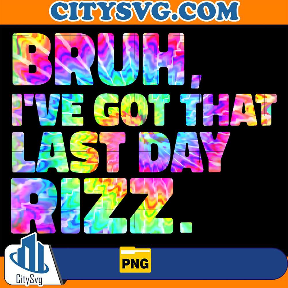 Bruh-I-ve-Got-That-Last-Day-Rizz-Png