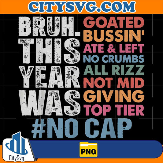 Bruh-This-Year-Was-Goated-No-Cap-Last-Day-Of-School-Png