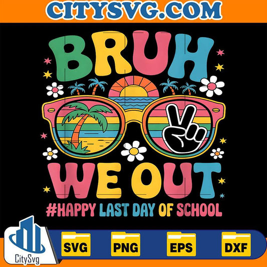 Bruh-We-Out-Happy-Last-Day-Of-School-Svg
