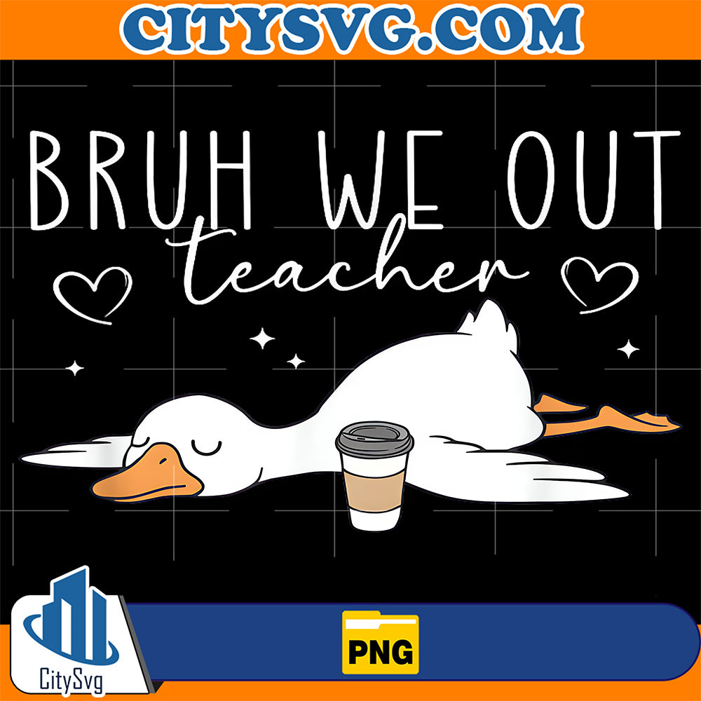 Bruh-We-Out-Teacher-Last-Day-of-School-Teacher-Goose-Meme-Png