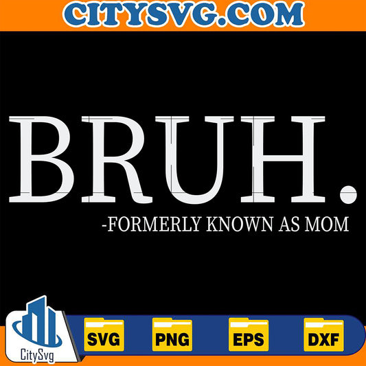 BruhFormerlyKnownAsMomSvg_1