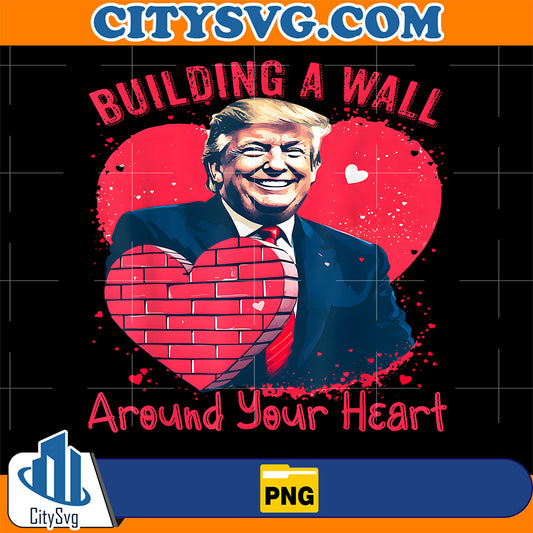 Building-A-Wall-Around-Your-Heart-Trump-Valentine-s-Day-2025-Png