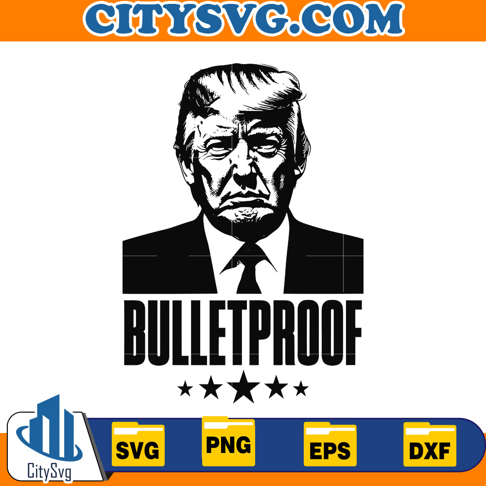 Bulletproof Trump 2024 Svg