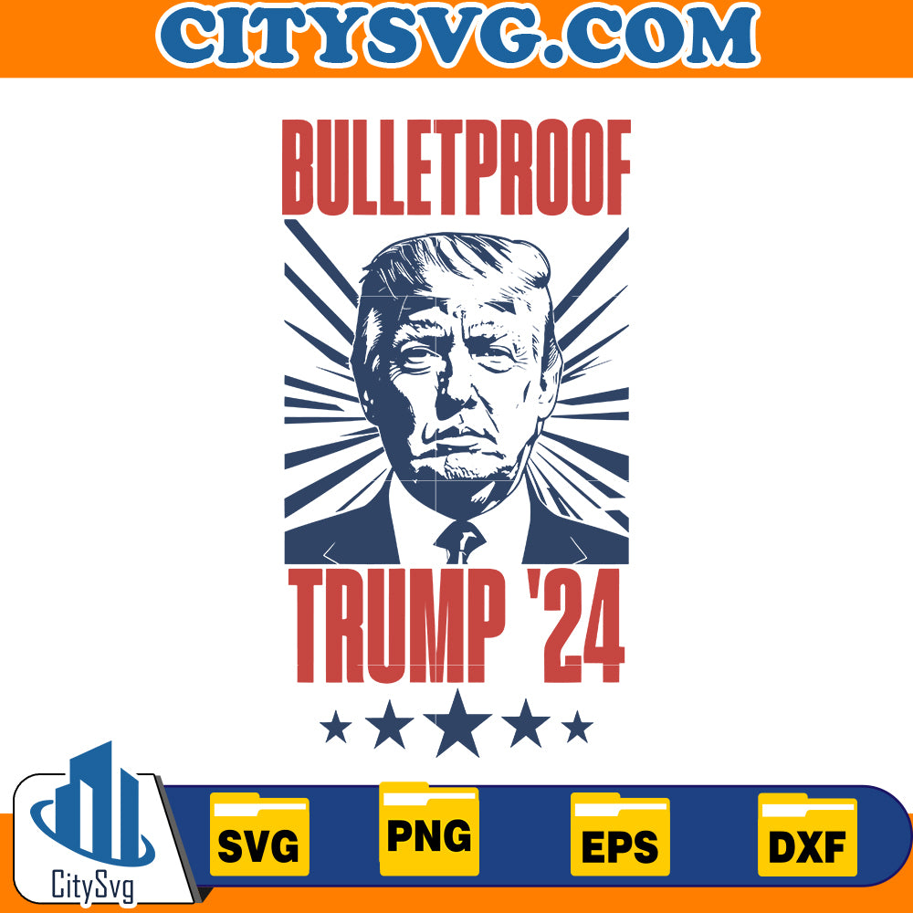 Bulletproof Trump '24 Svg