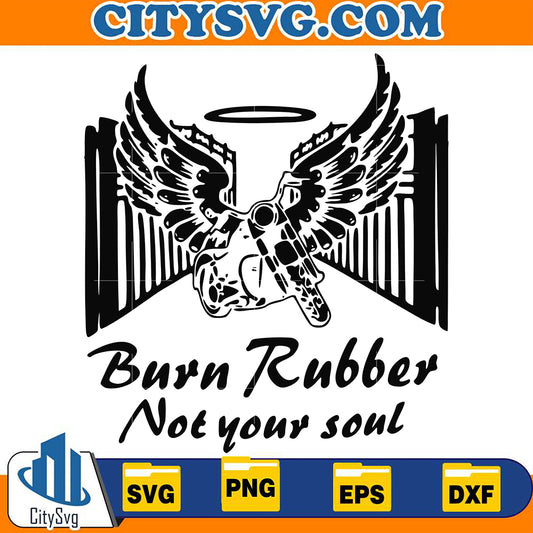 BurnRubberNotYourSoulSvg