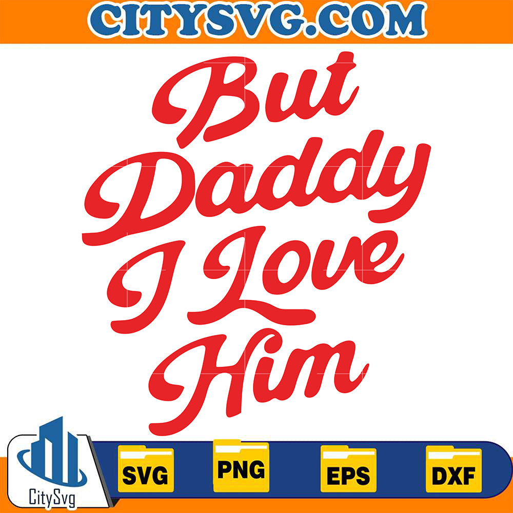 ButDaddyILoveHimSvg