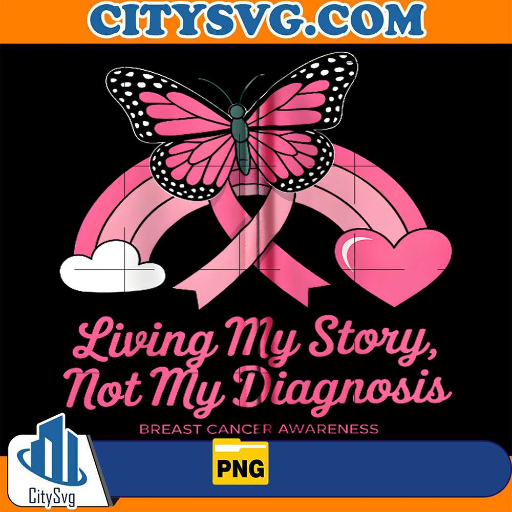 Butterfly-Rainbow-Living-My-Story-Not-My-Diagnosis-Breast-Cancer-Warrior-Png