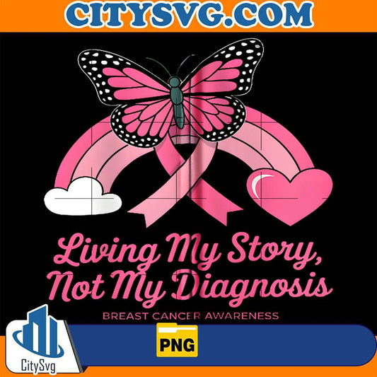 Butterfly-Rainbow-Living-My-Story-Not-My-Diagnosis-Breast-Cancer-Warrior-Png