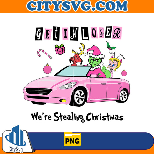 Get in loser We're stealing Chrsitmas Png CitySvg