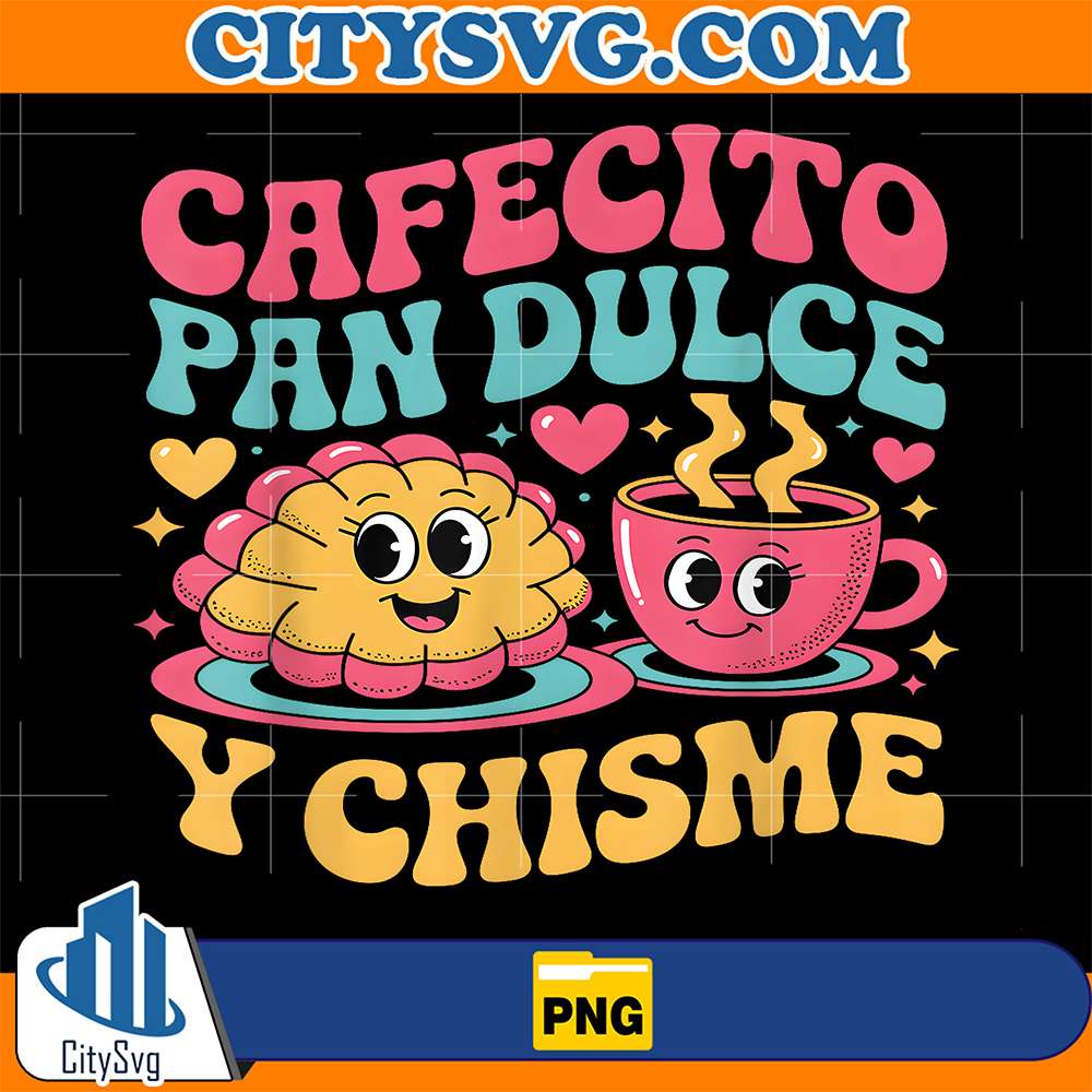 Cafecito-Pan-Dulcey-Chisme-Funny-Mexican-Png