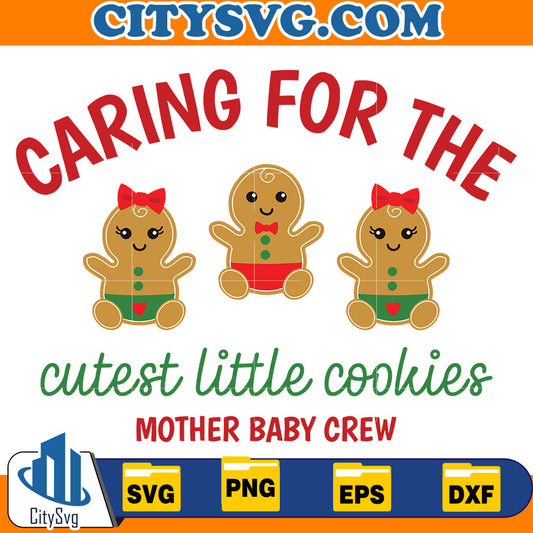 Caring For The Cutest little Cookies Mother Baby Crew Svg CitySvg