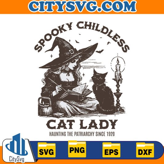 Spooky Childless Cat Lady Svg, Haunting the patriarchy since 1920