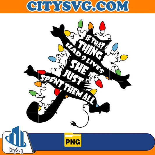 CatsIfThatThingHad9LivesSheJustSpentThemAllLightChristmasPng