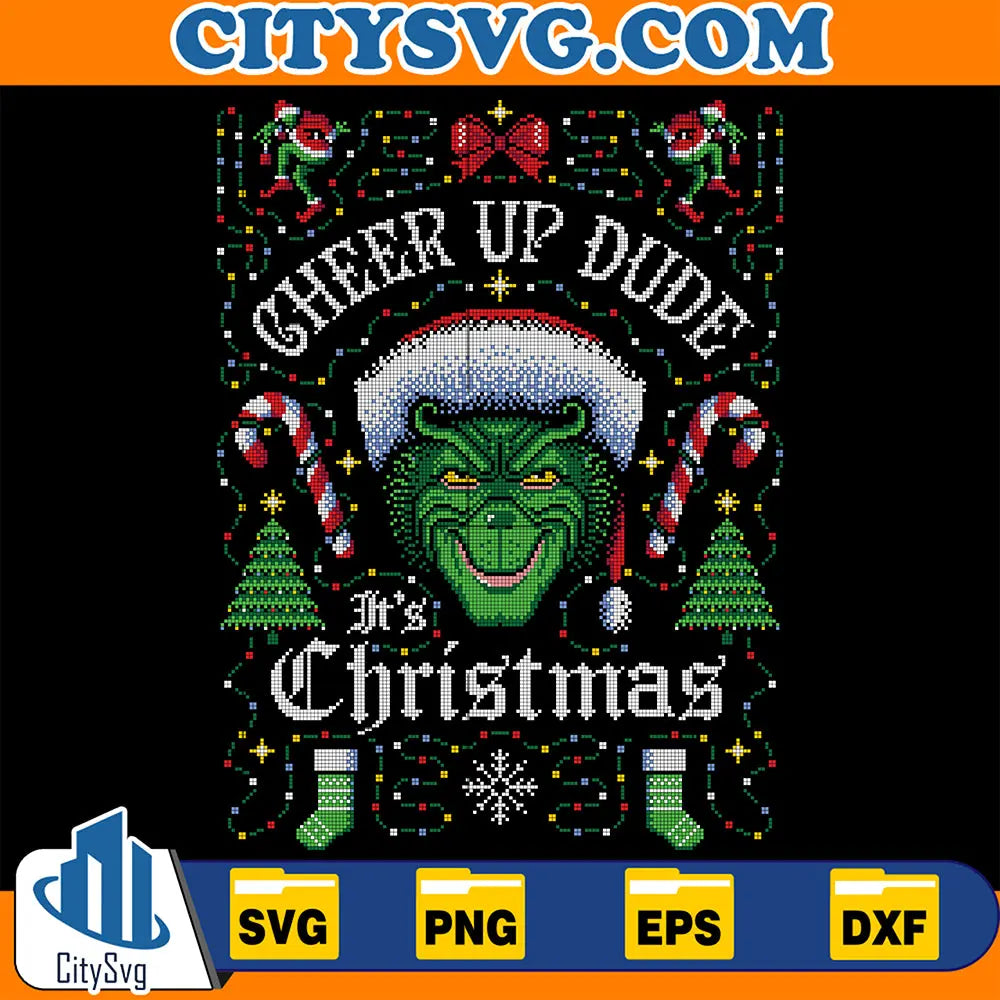 CheerUpDudeIt_sGrinchChristmasUglySvg