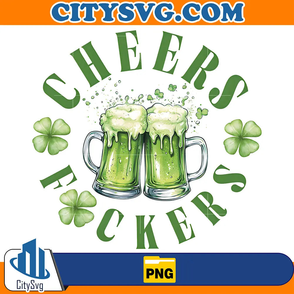 CheersFuckersStPatricksDayPng