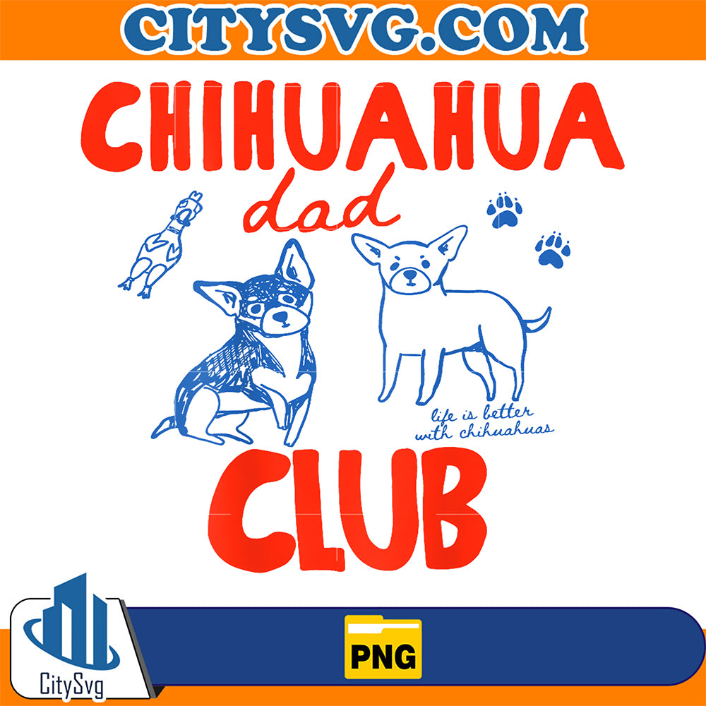 Chihuahua-Dad-Club-Life-Is-Better-With-Chihuahua-Png