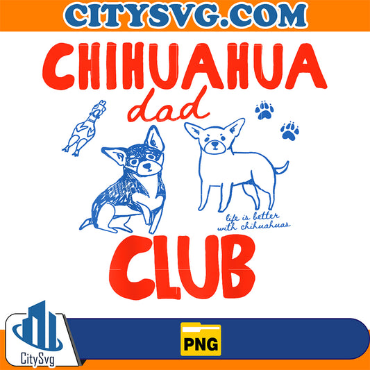 Chihuahua-Dad-Club-Life-Is-Better-With-Chihuahua-Png