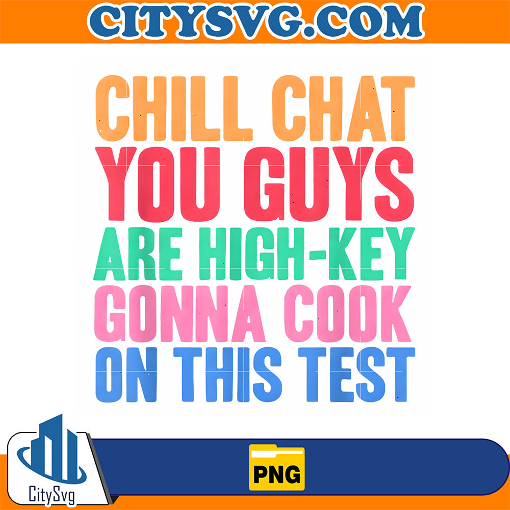 Chill-Chat-You-Guys-Are-High-Key-Gonna-Cook-On-This-Test-2026-Png-2
