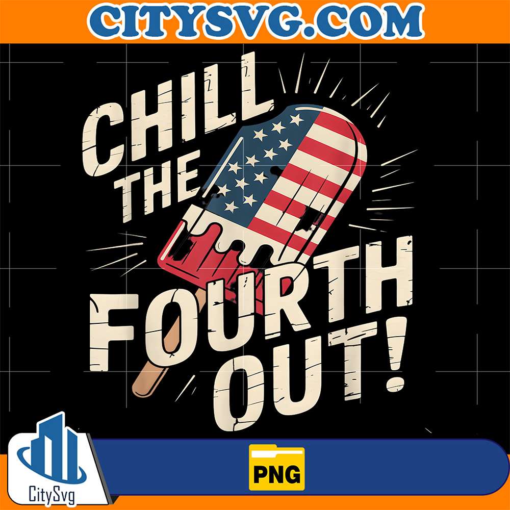Chill-The-Fourth-Out-4th-Of-July-Png