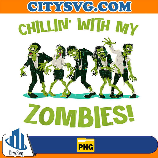 Chillin With My Zombies Funny Halloween Group Friend Costume Png CitySvg