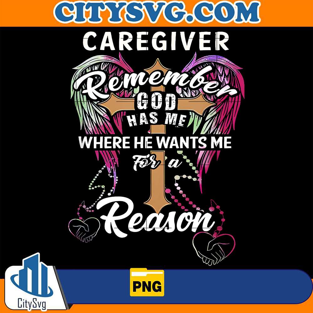 Christian-Cross-Angel-Wings-Caregiver-Remember-God-Has-Me-Where-He-Wants-Me-For-A-Reason-Png