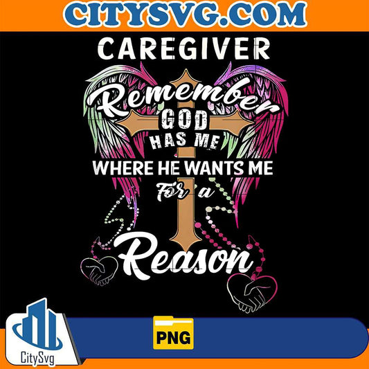 Christian-Cross-Angel-Wings-Caregiver-Remember-God-Has-Me-Where-He-Wants-Me-For-A-Reason-Png