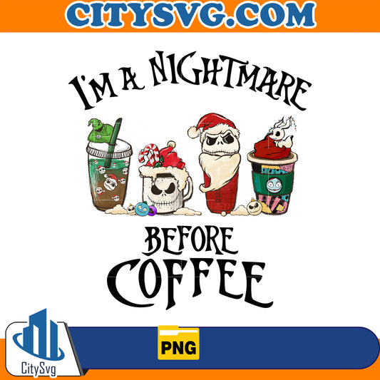 I'm A Nightmare Before Coffee Png