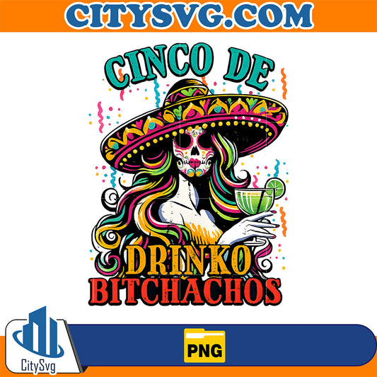 Cinco-De-Drinko-Bitchachos-Png-3