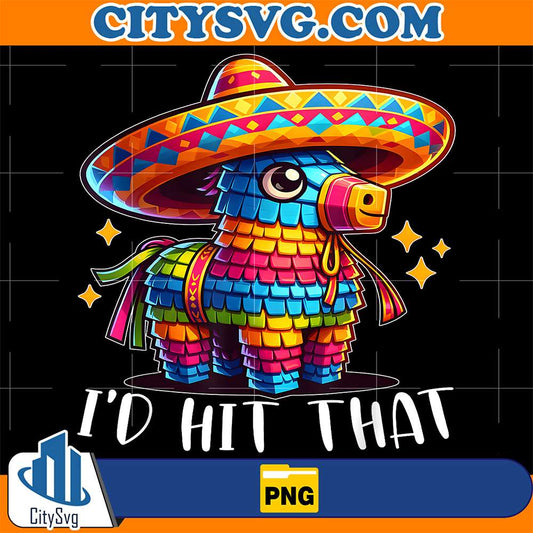 Cinco-De-Mayo-Funny-Ideas-I-d-Hit-That-Pinata-Png