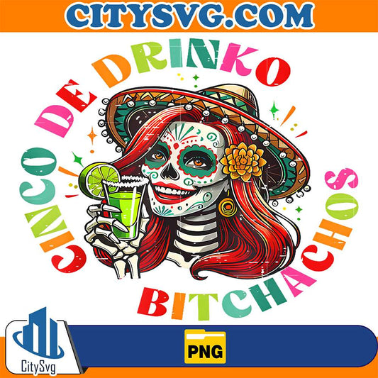 Cinco-De-Mayo-Mexican-Party-Cinco-De-Drinko-Bitchachos-Png