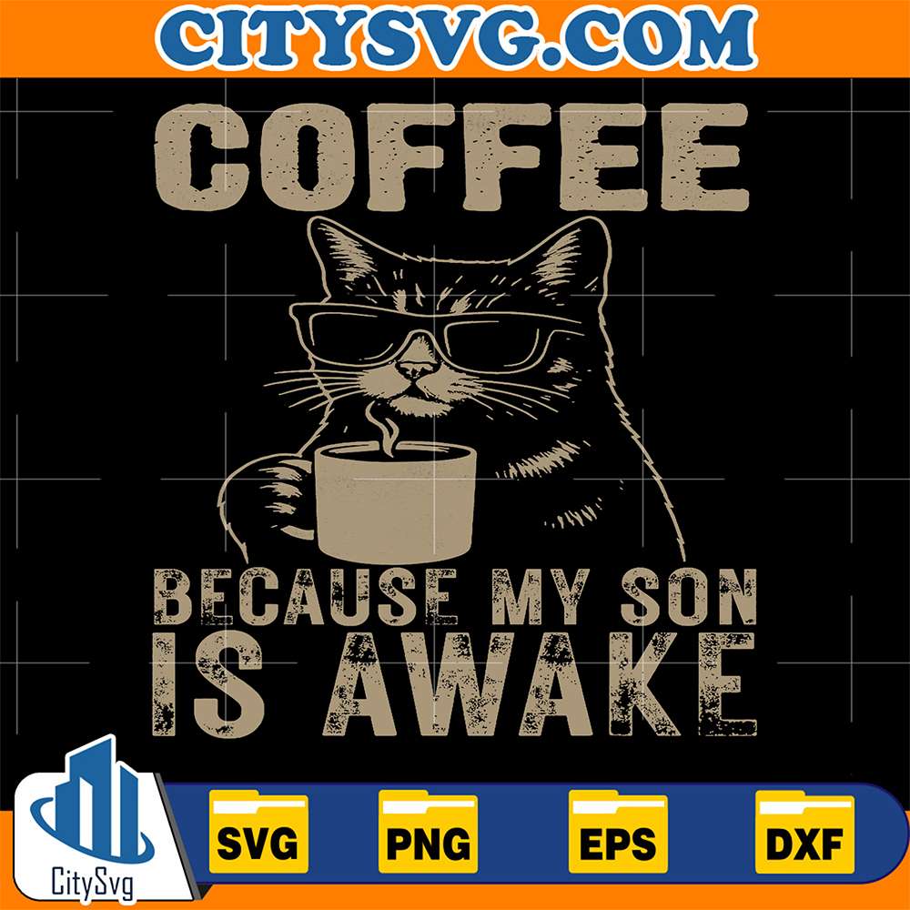 Coffee-Because-My-Son-Is-Awake-Cat-Lover-Svg