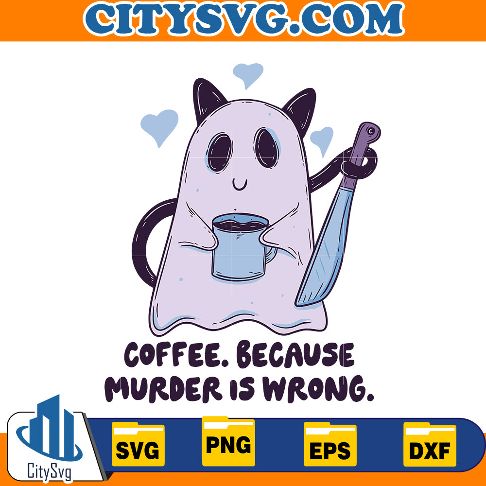 Coffee Because murder is wrong Svg