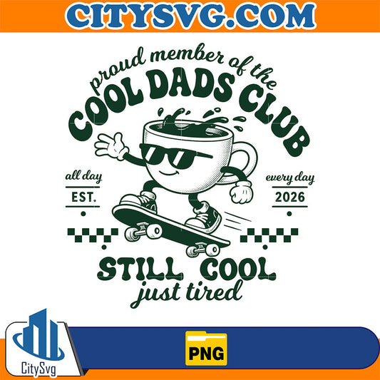 Cool-Dads-Club-Still-Cool-Just-Tired-Funny-Coffee-Dad-Humor-Png