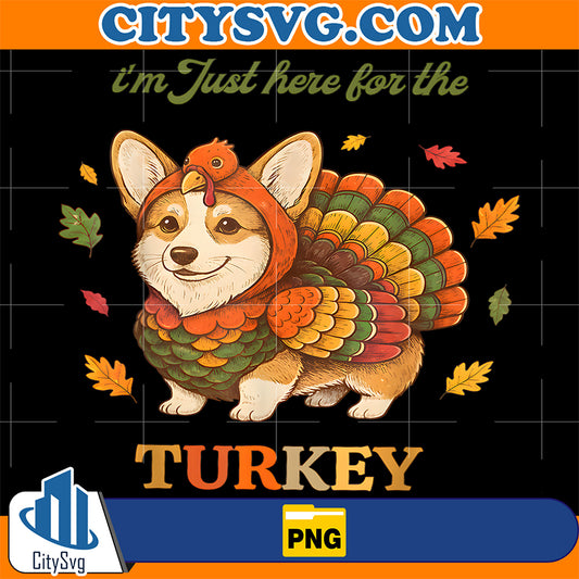 Corgi-Turkey-I-m-Just-Here-for-The-Turkey-Thanksgiving-Png
