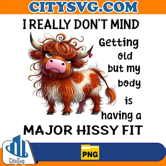 Cow-I-Really-Don-t-Mind-Getting-Old-But-My-Body-Is-Having-A-Major-Hissyy-Fit-Png