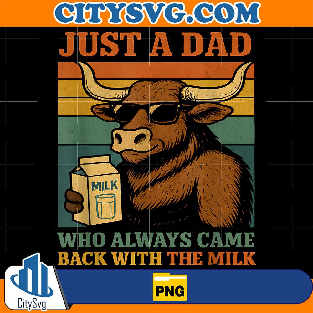 Cow-Just-A-Dad-Who-Always-Came-Back-With-The-Milk-Png