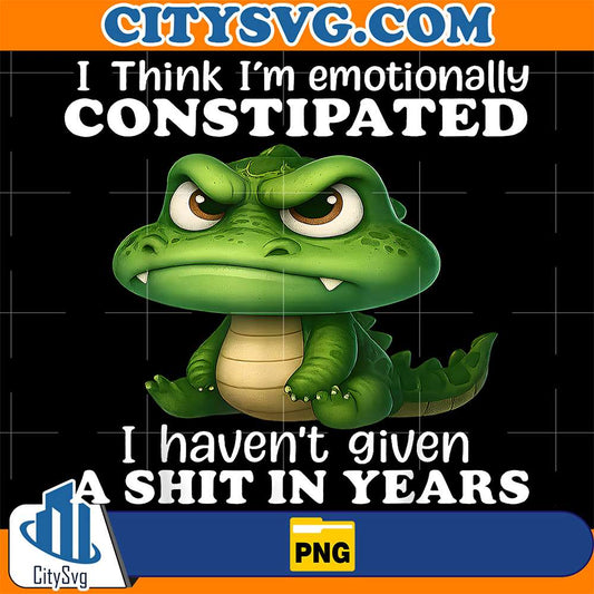 Crocodile-I-Think-I-m-Emotionally-Constipated-I-Haven-t-Given-A-Shit-In-Years-Png