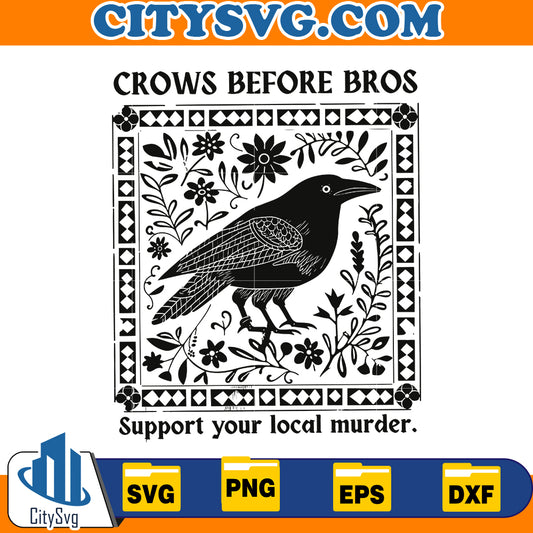 Crows Before Bros Svg, Support Local Murder Svg