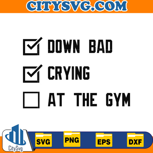 Down Bad Crying at the Gym svg, png, dxf, eps, Digital Download