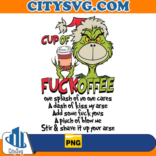CupOfFuckoffeeGrinchChristmasPng
