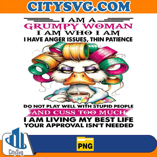 Cute-Duck-I-Am-A-Grumpy-Old-Woman-I-Am-Who-I-Am-I-Have-Anger-Issues-Thin-Patience-Png