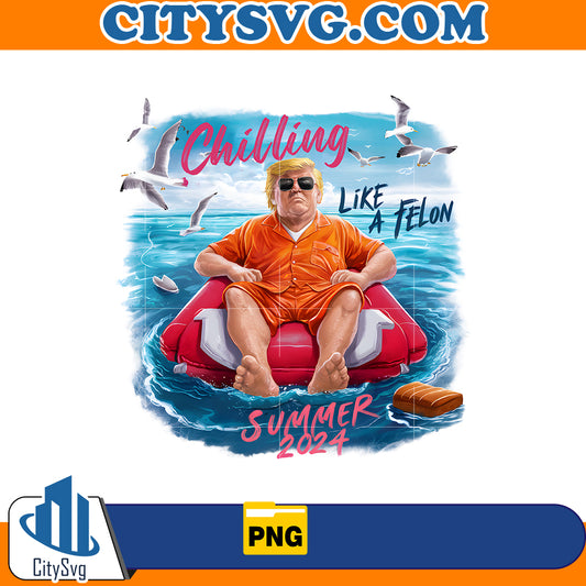 chillin like a felon summer png,Instant Download