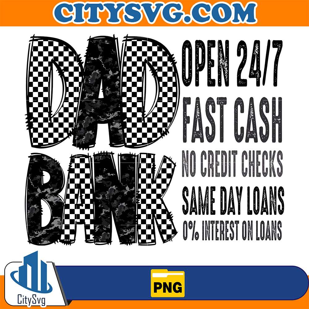 Dad-Bank-Open-24-7-Fast-Cash-No-Credit-Checks-Same-Day-Loans-0-Interest-On-Loans-Png