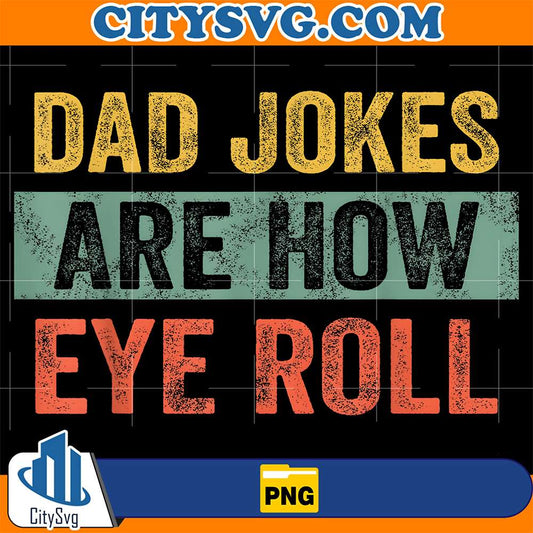 Dad-Jokes-Are-How-Eye-Roll-Png