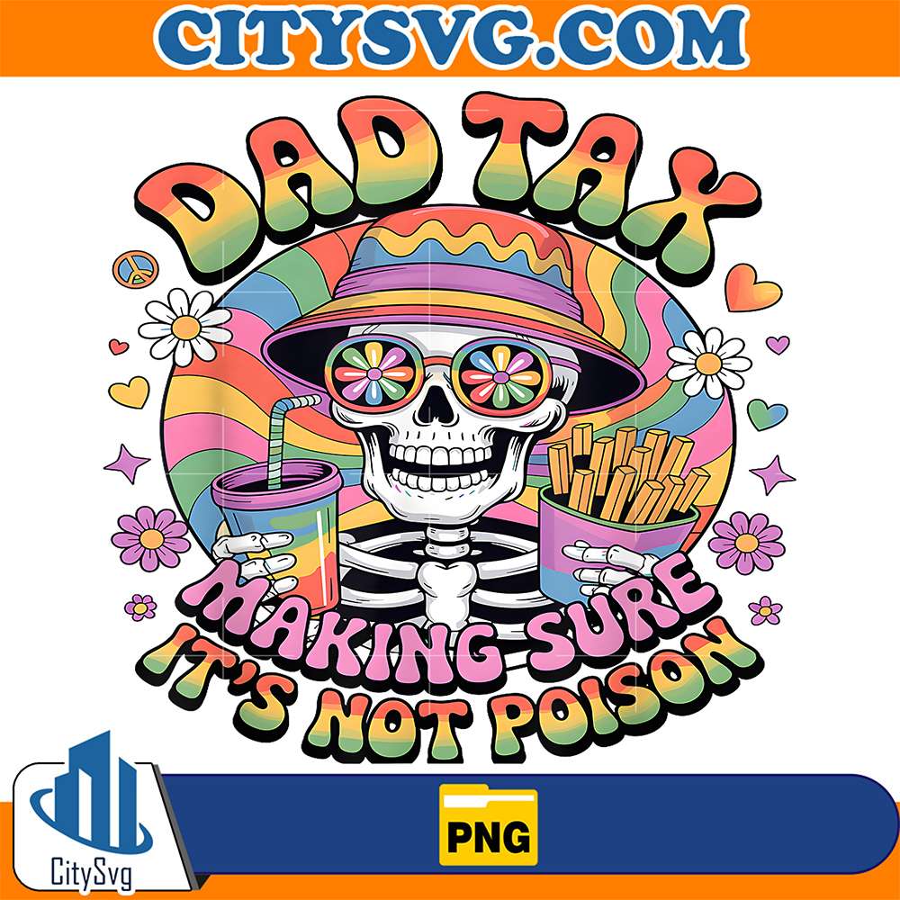 Dad-Tax-Making-Sure-It-s-Not-Poison-Funny-Hippie-Skeleton-Png